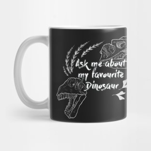 Ask me about my favourite dinosaur in black and white Mug